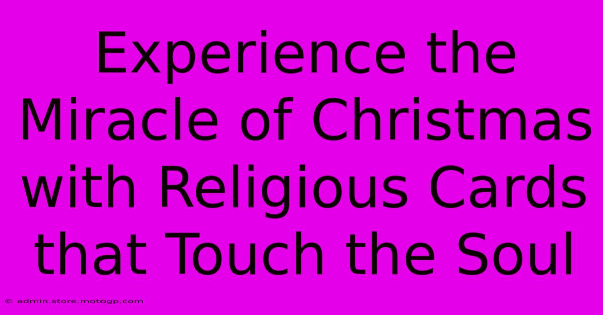 Experience The Miracle Of Christmas With Religious Cards That Touch The Soul