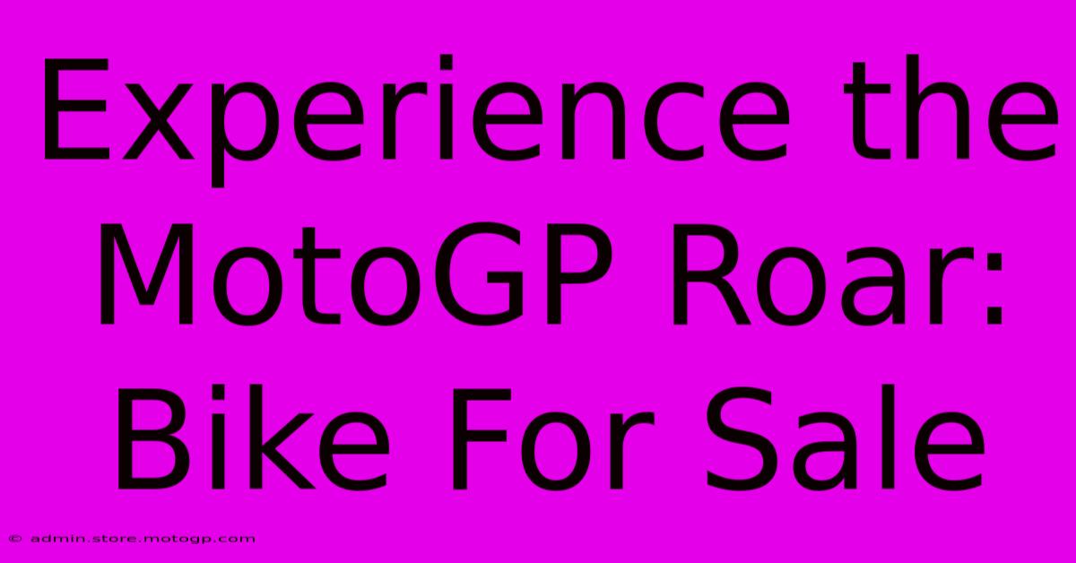 Experience The MotoGP Roar: Bike For Sale