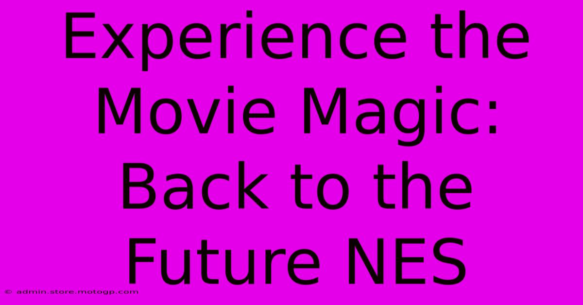 Experience The Movie Magic: Back To The Future NES