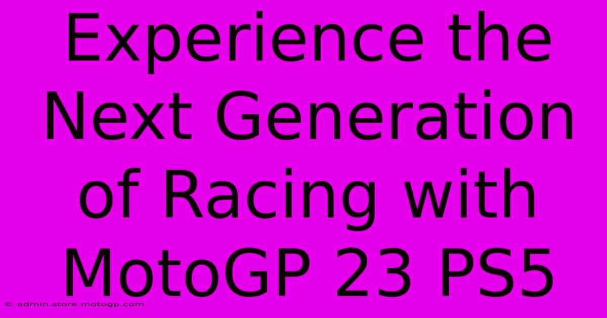 Experience The Next Generation Of Racing With MotoGP 23 PS5