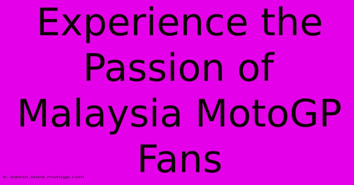 Experience The Passion Of Malaysia MotoGP Fans