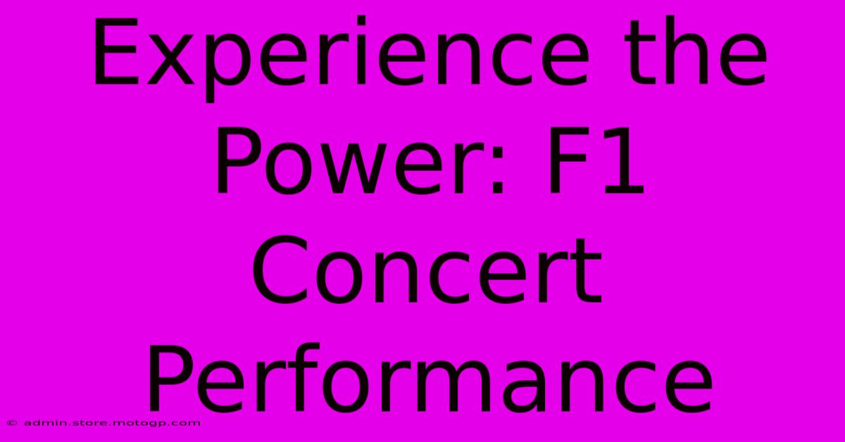 Experience The Power: F1 Concert Performance