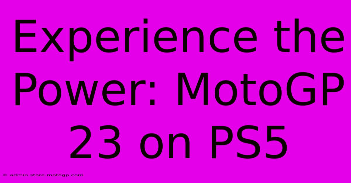 Experience The Power: MotoGP 23 On PS5