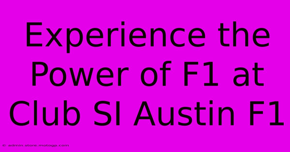 Experience The Power Of F1 At Club SI Austin F1