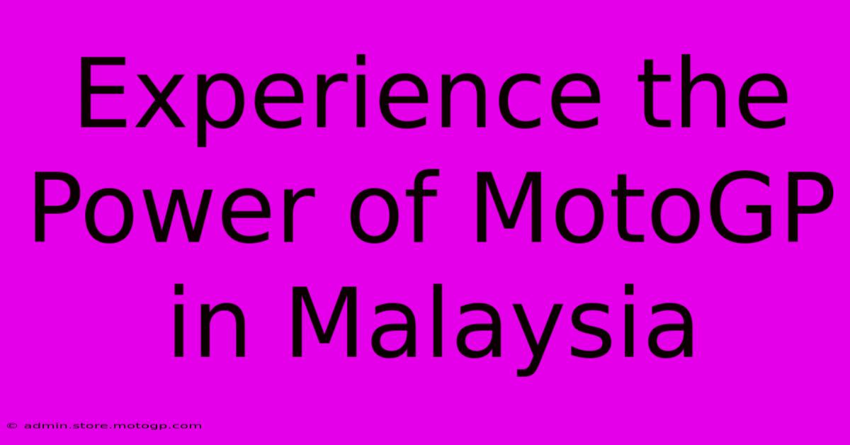 Experience The Power Of MotoGP In Malaysia