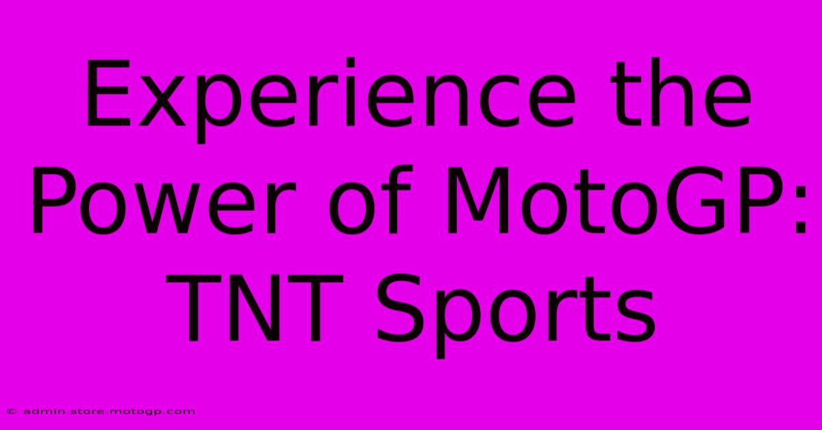 Experience The Power Of MotoGP: TNT Sports