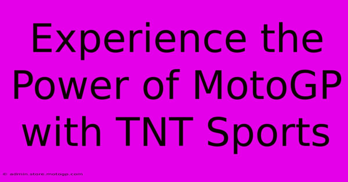 Experience The Power Of MotoGP With TNT Sports