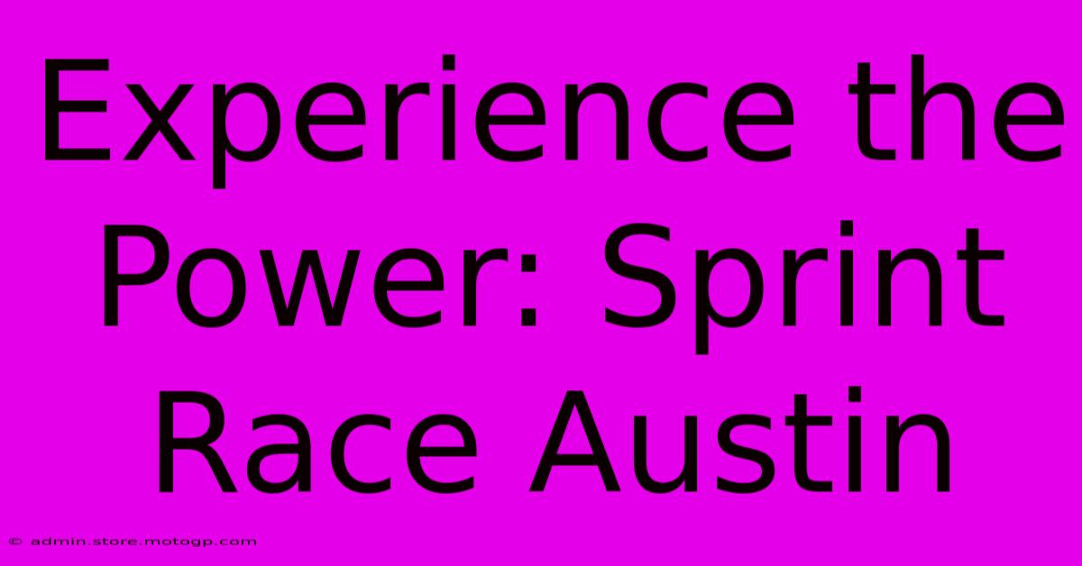 Experience The Power: Sprint Race Austin