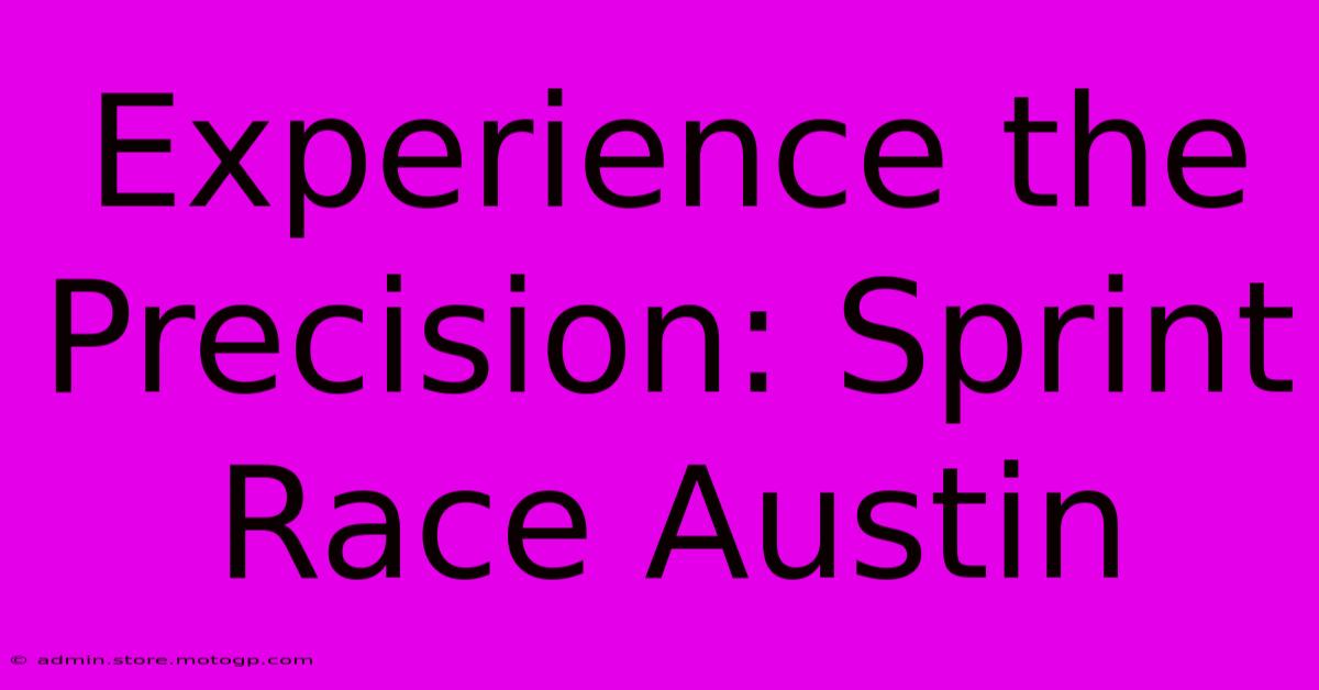 Experience The Precision: Sprint Race Austin