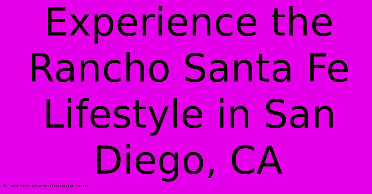 Experience The Rancho Santa Fe Lifestyle In San Diego, CA