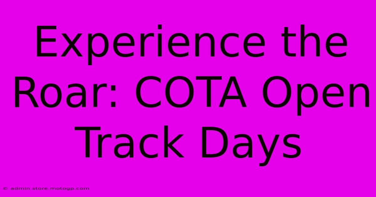 Experience The Roar: COTA Open Track Days