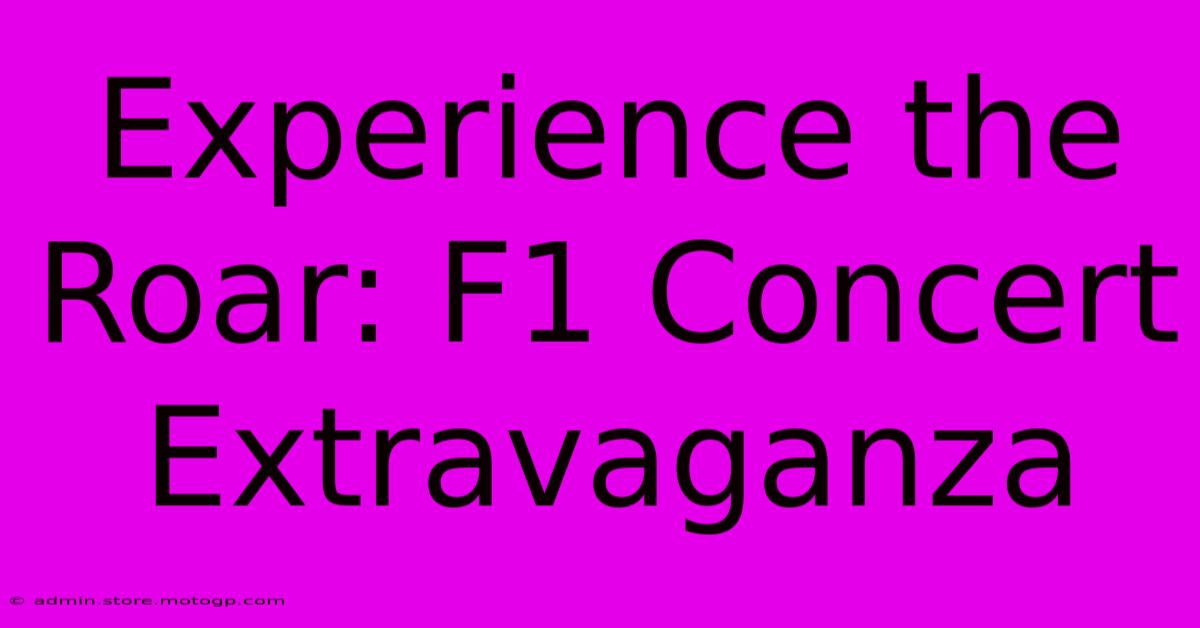 Experience The Roar: F1 Concert Extravaganza