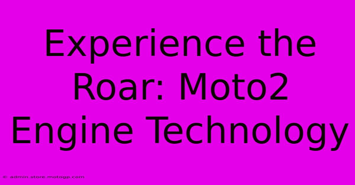 Experience The Roar: Moto2 Engine Technology