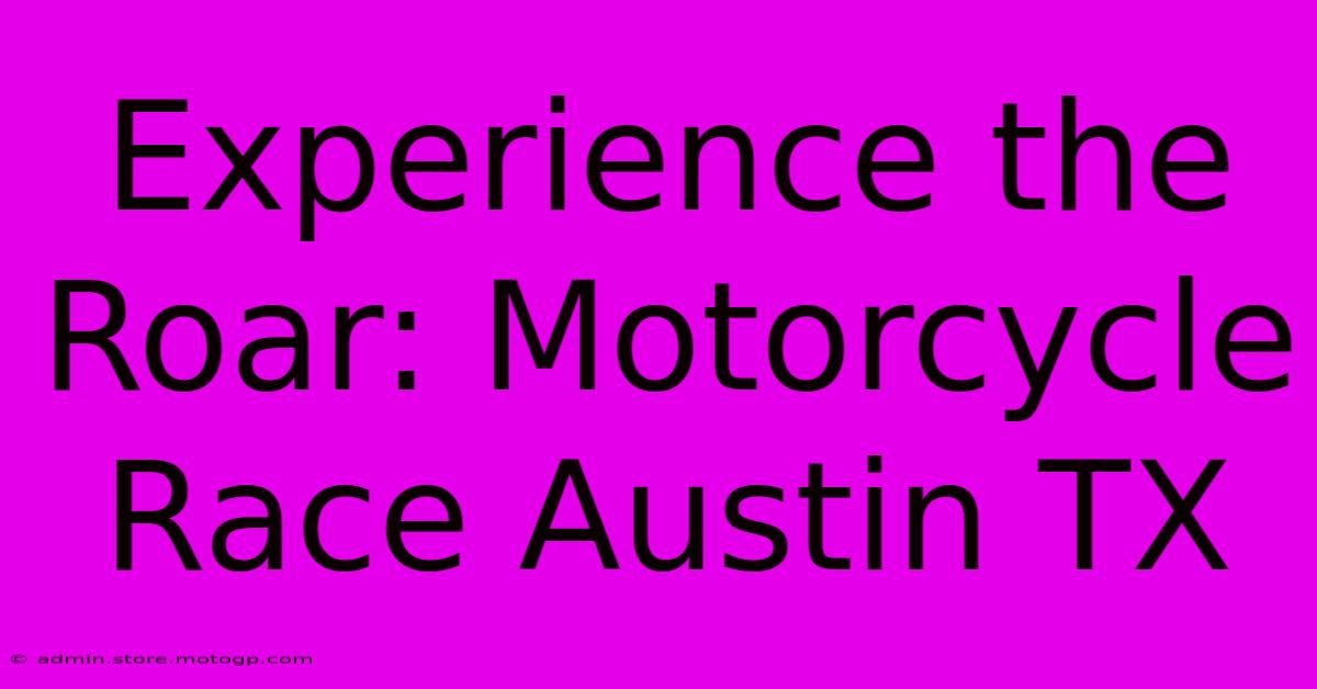 Experience The Roar: Motorcycle Race Austin TX