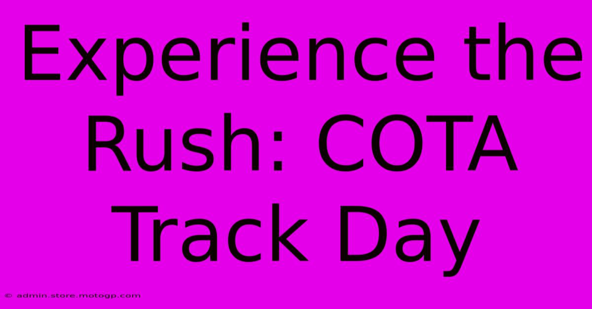 Experience The Rush: COTA Track Day