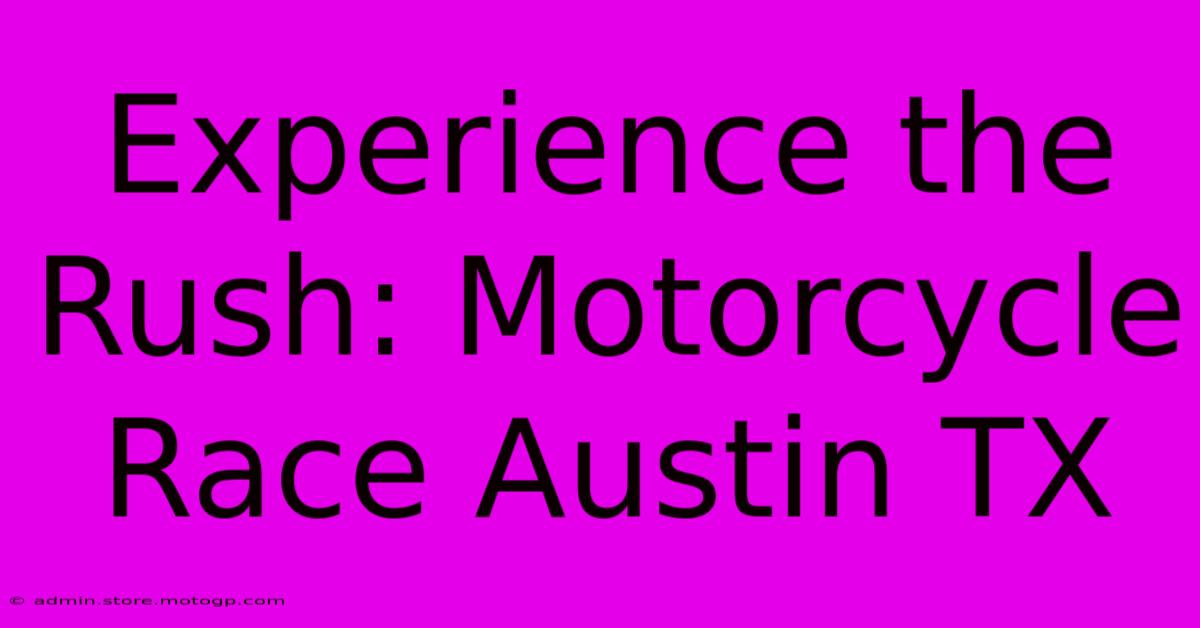 Experience The Rush: Motorcycle Race Austin TX