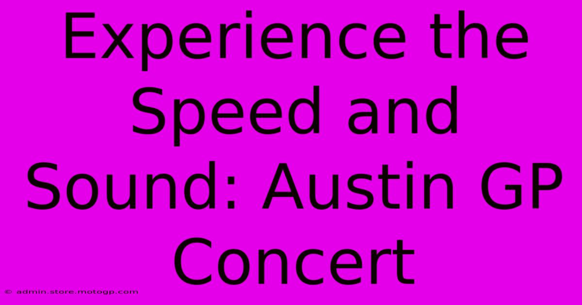 Experience The Speed And Sound: Austin GP Concert