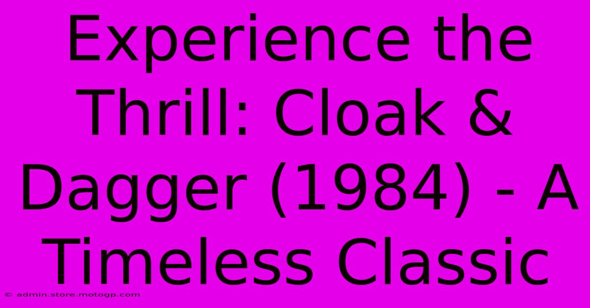 Experience The Thrill: Cloak & Dagger (1984) - A Timeless Classic