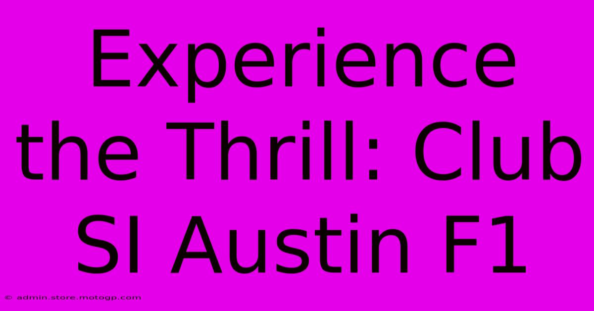 Experience The Thrill: Club SI Austin F1