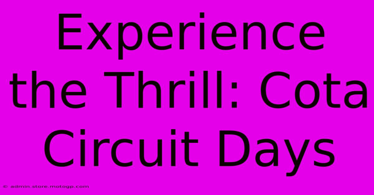 Experience The Thrill: Cota Circuit Days