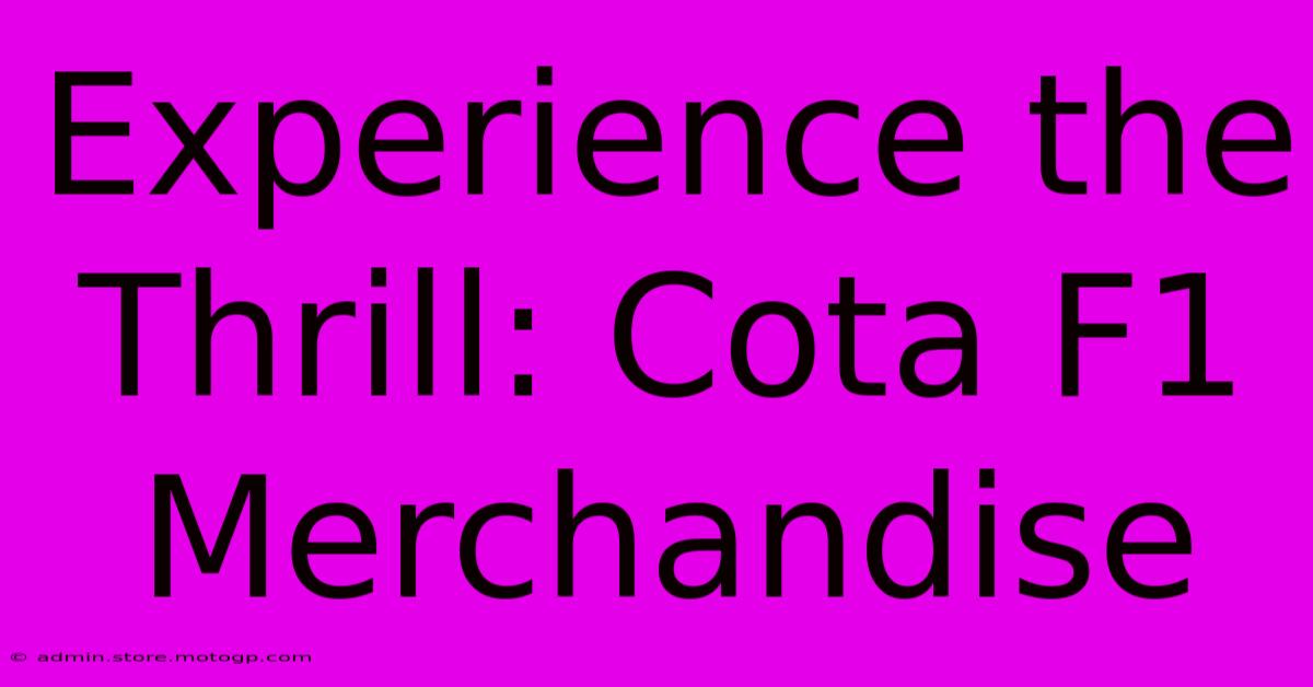 Experience The Thrill: Cota F1 Merchandise