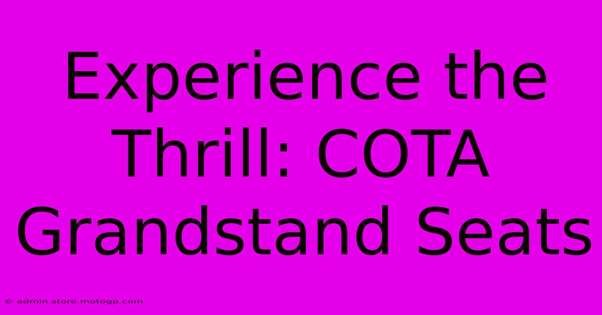 Experience The Thrill: COTA Grandstand Seats