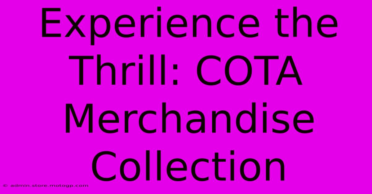 Experience The Thrill: COTA Merchandise Collection