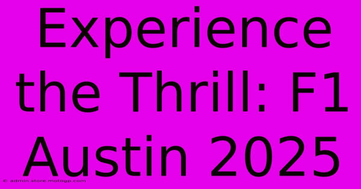 Experience The Thrill: F1 Austin 2025