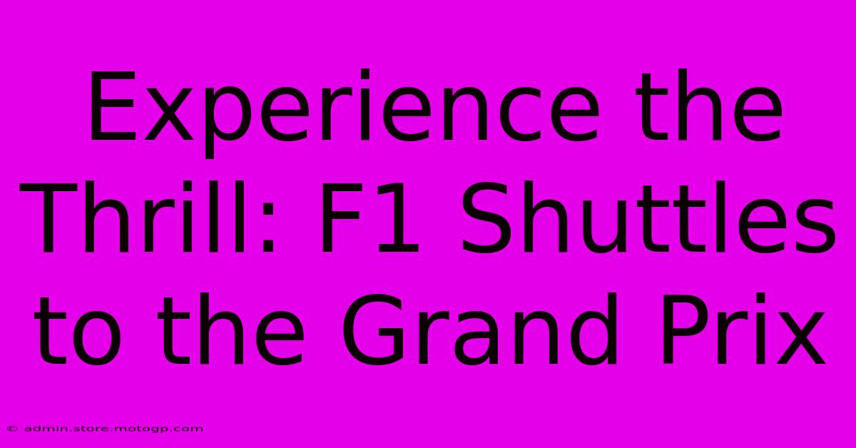 Experience The Thrill: F1 Shuttles To The Grand Prix