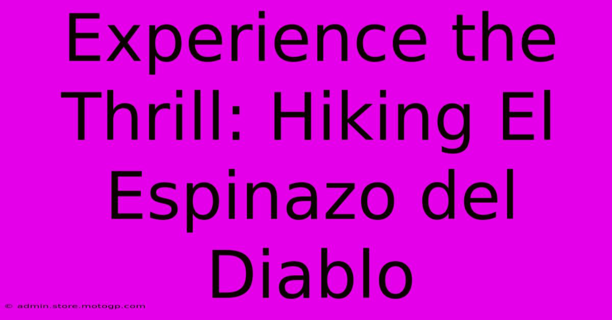 Experience The Thrill: Hiking El Espinazo Del Diablo