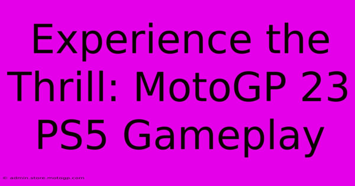 Experience The Thrill: MotoGP 23 PS5 Gameplay