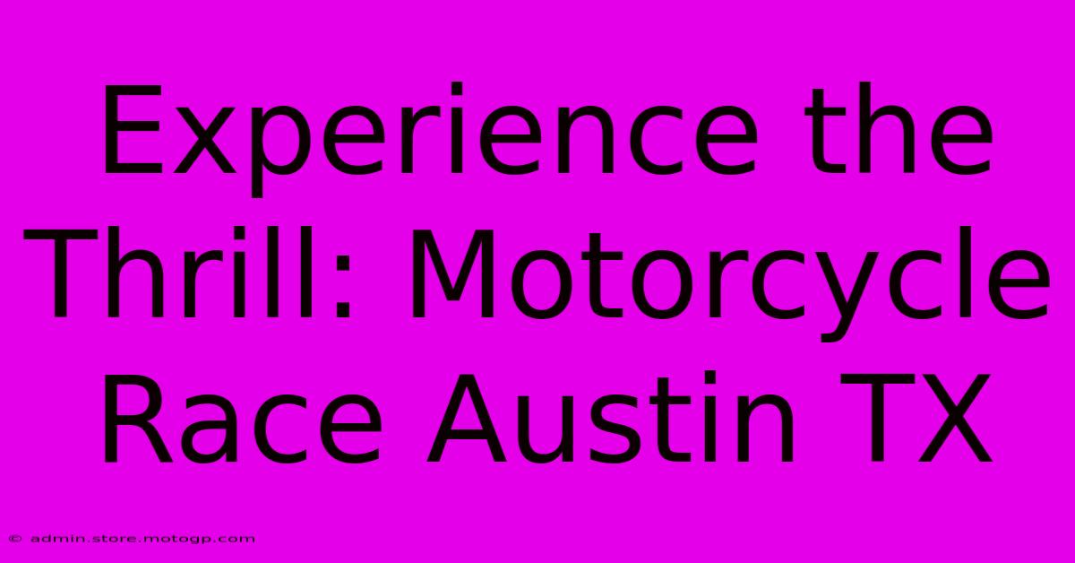 Experience The Thrill: Motorcycle Race Austin TX