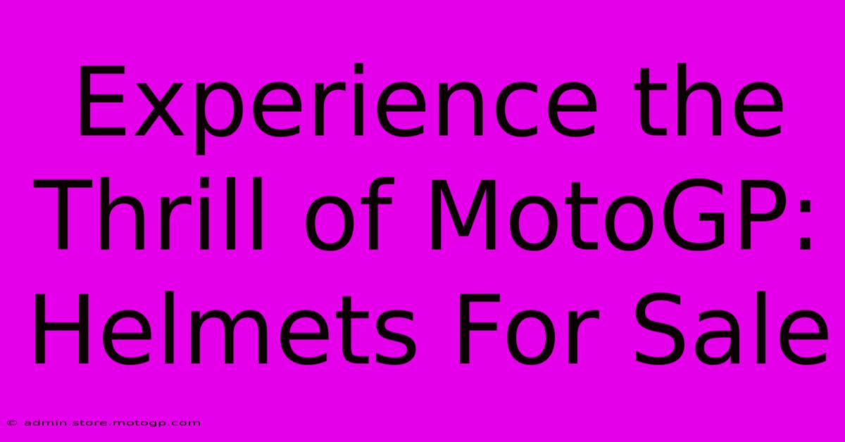 Experience The Thrill Of MotoGP: Helmets For Sale