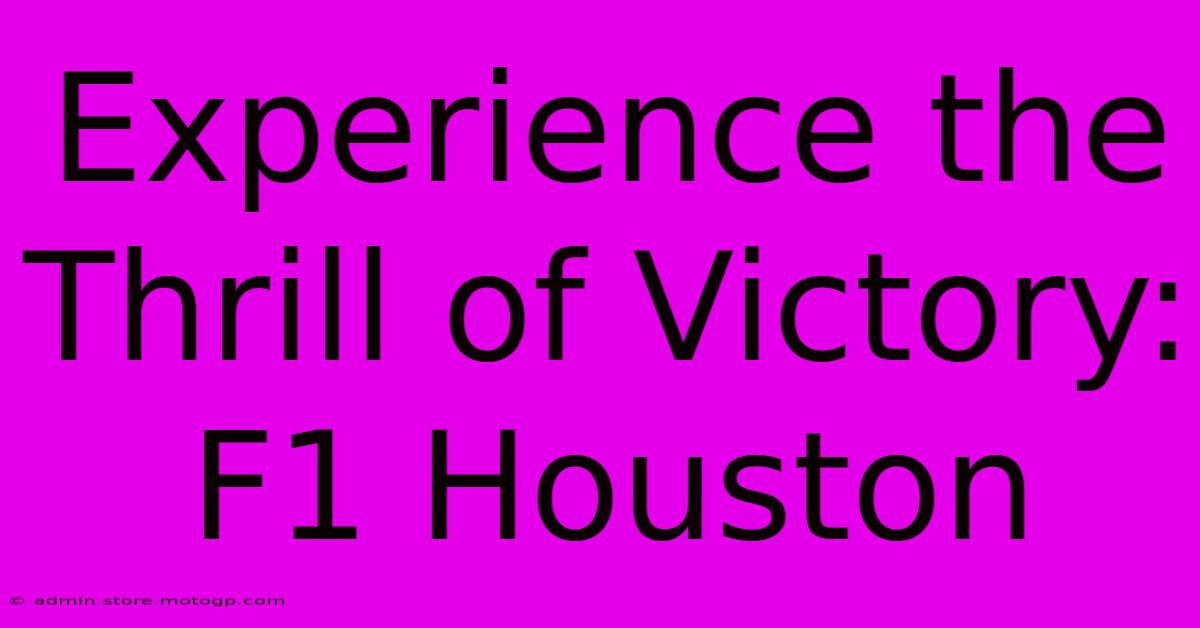 Experience The Thrill Of Victory: F1 Houston