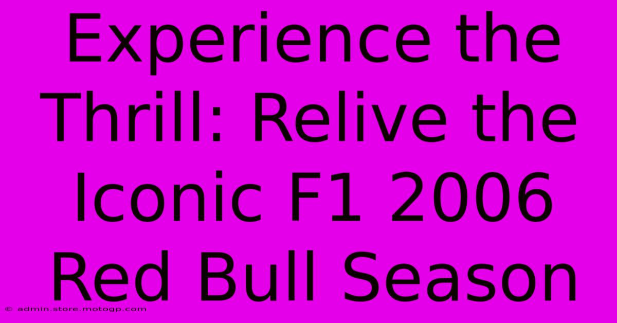 Experience The Thrill: Relive The Iconic F1 2006 Red Bull Season