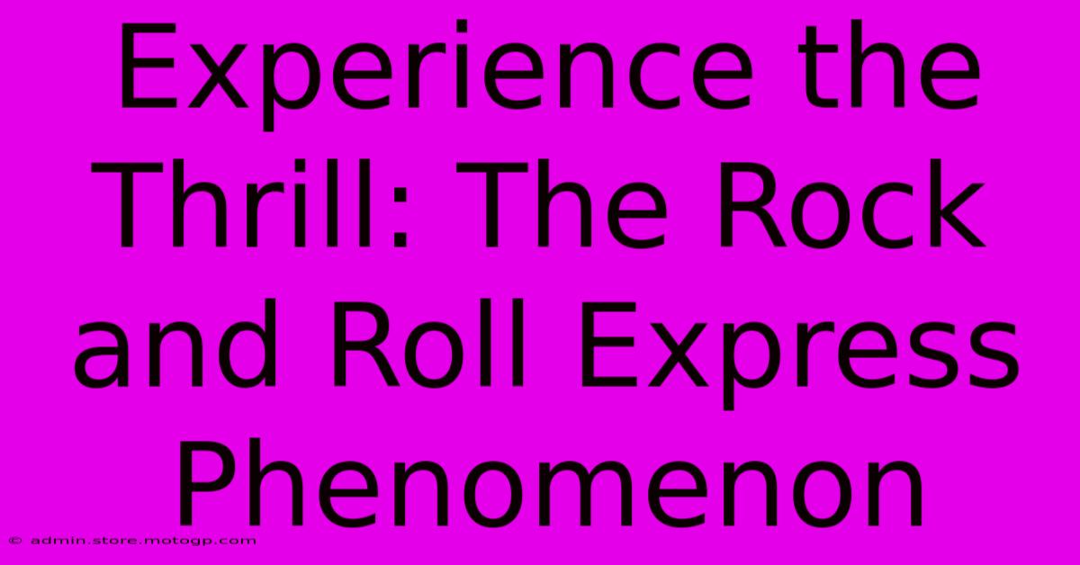 Experience The Thrill: The Rock And Roll Express Phenomenon