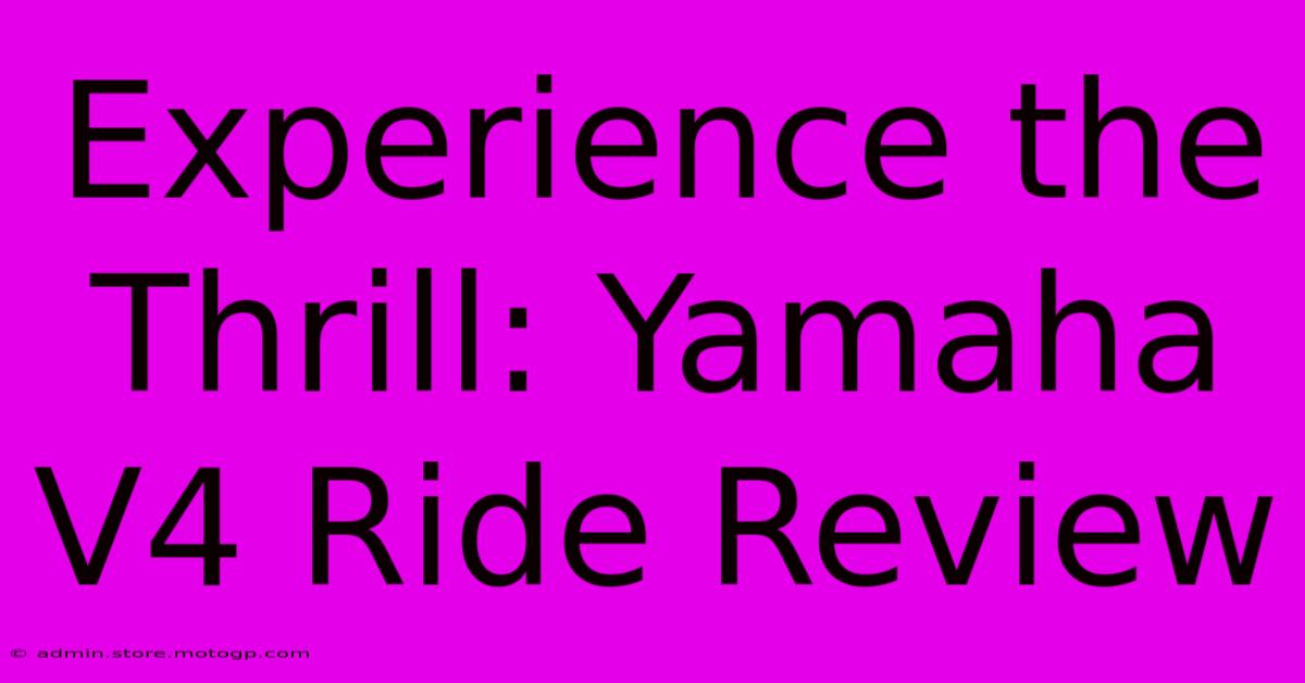 Experience The Thrill: Yamaha V4 Ride Review