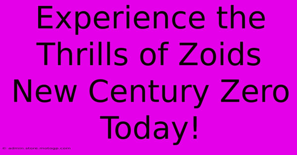 Experience The Thrills Of Zoids New Century Zero Today!