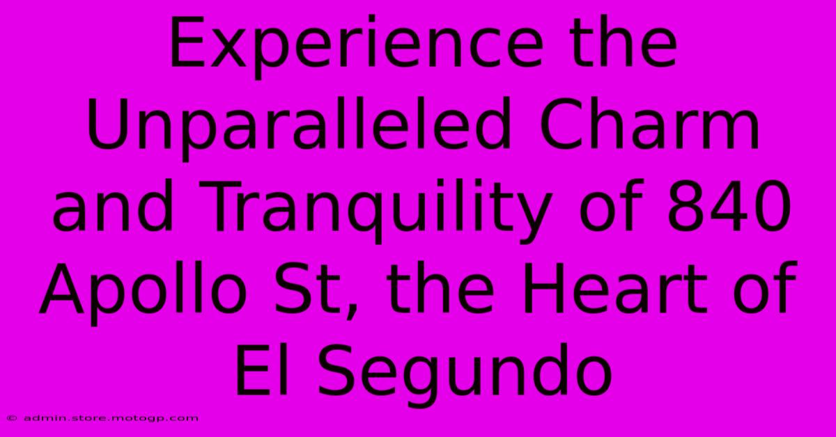 Experience The Unparalleled Charm And Tranquility Of 840 Apollo St, The Heart Of El Segundo