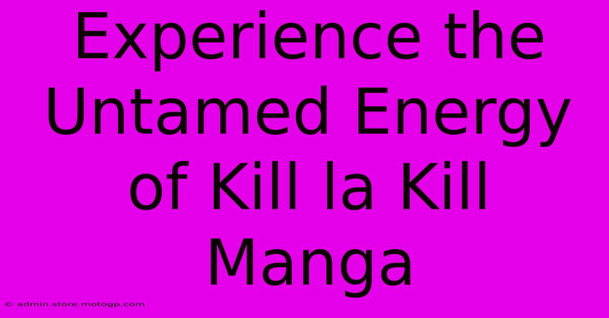 Experience The Untamed Energy Of Kill La Kill Manga