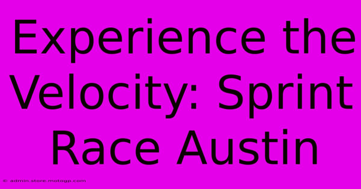 Experience The Velocity: Sprint Race Austin