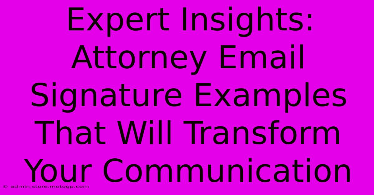 Expert Insights: Attorney Email Signature Examples That Will Transform Your Communication