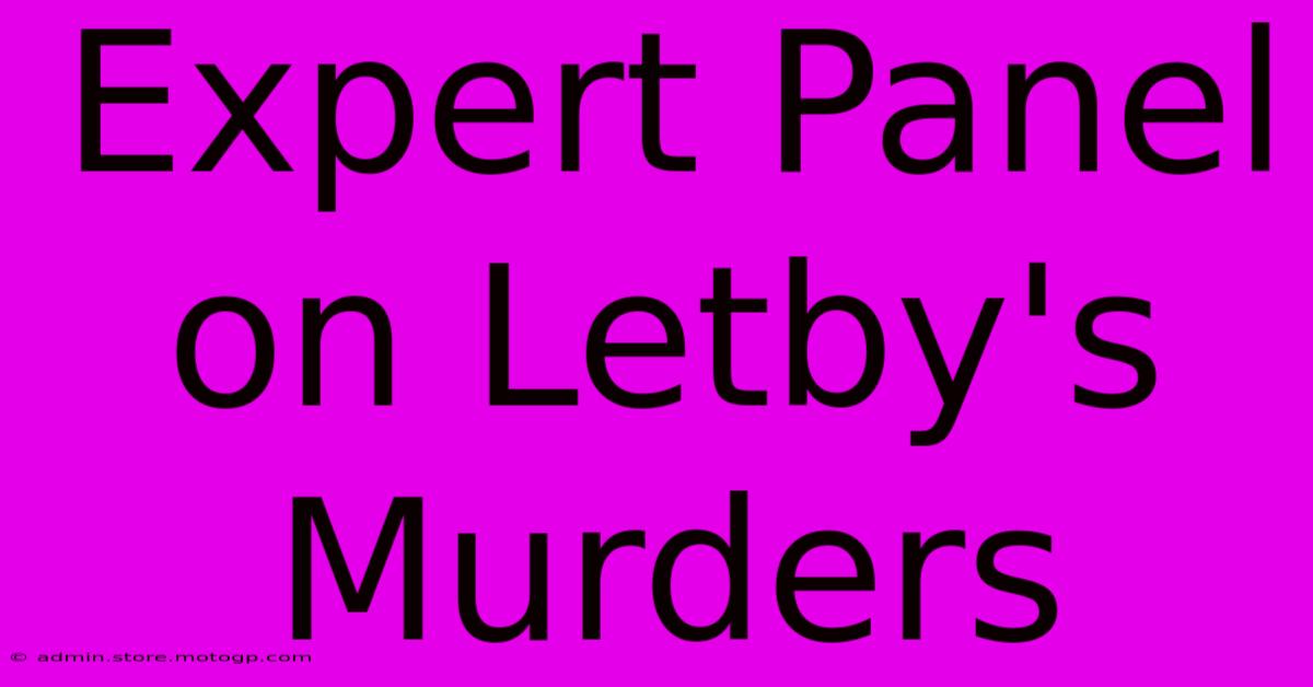 Expert Panel On Letby's Murders