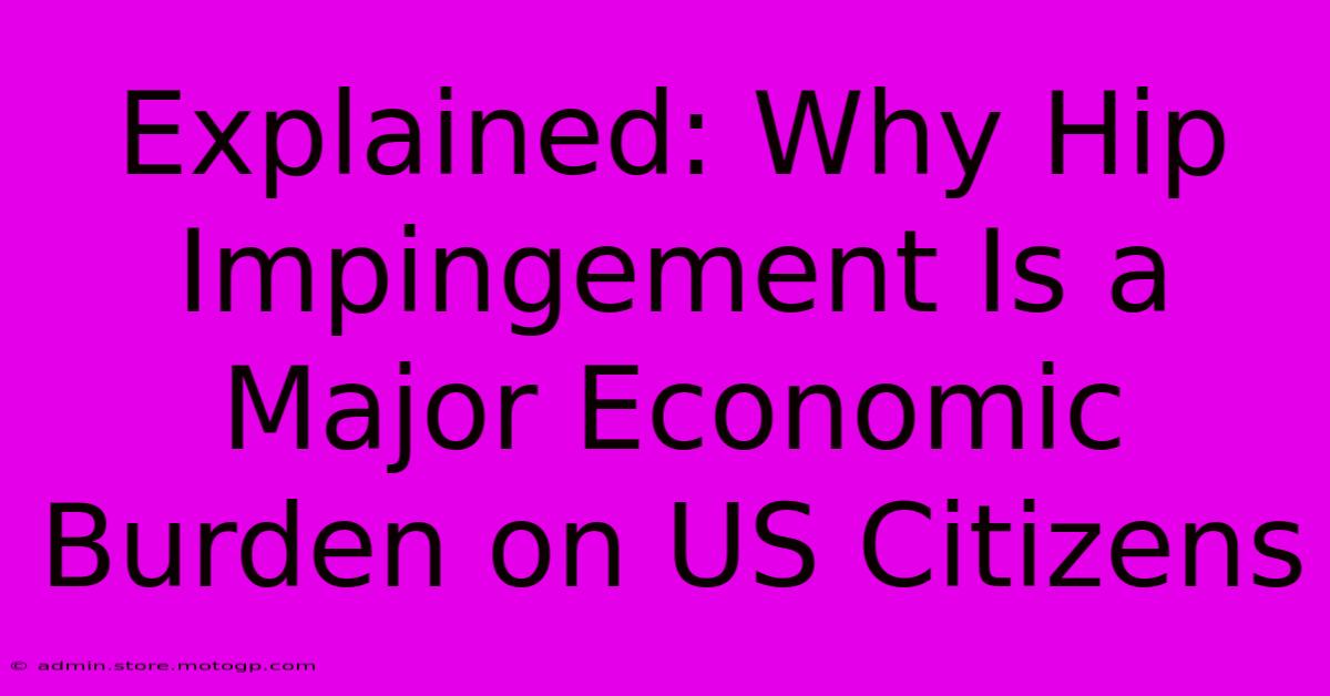 Explained: Why Hip Impingement Is A Major Economic Burden On US Citizens