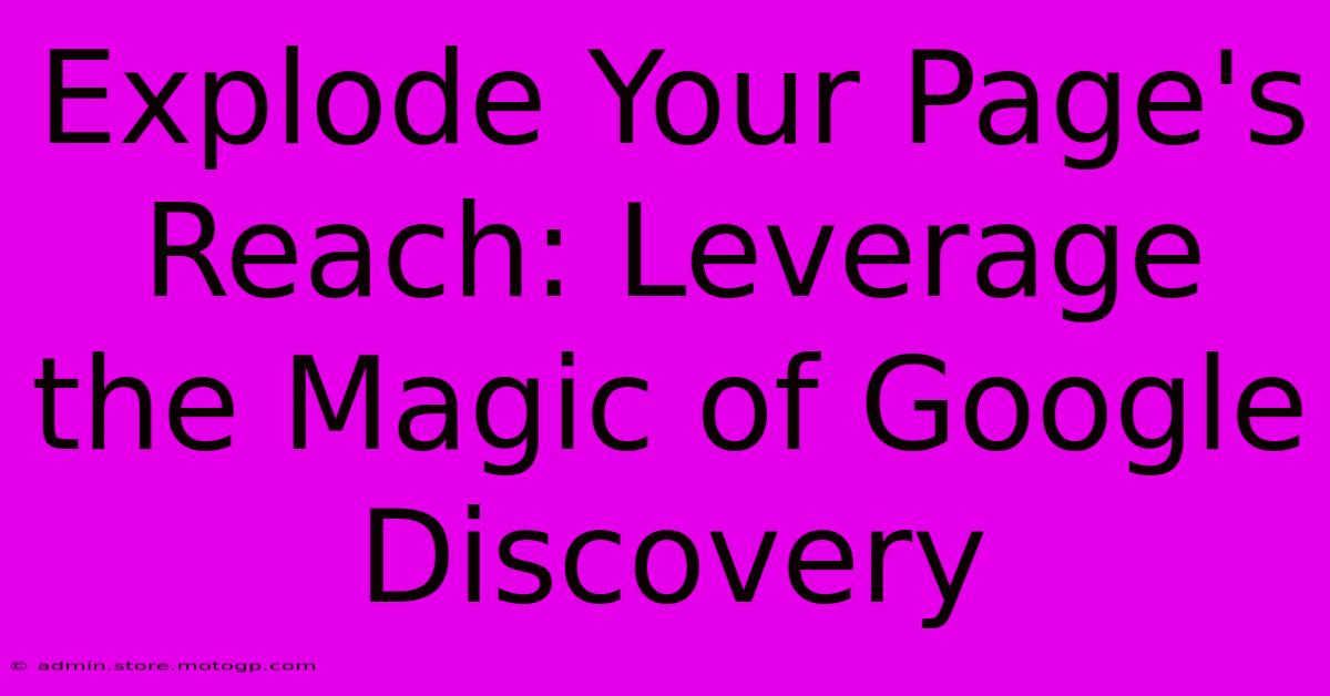 Explode Your Page's Reach: Leverage The Magic Of Google Discovery