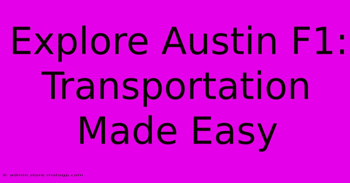 Explore Austin F1: Transportation Made Easy