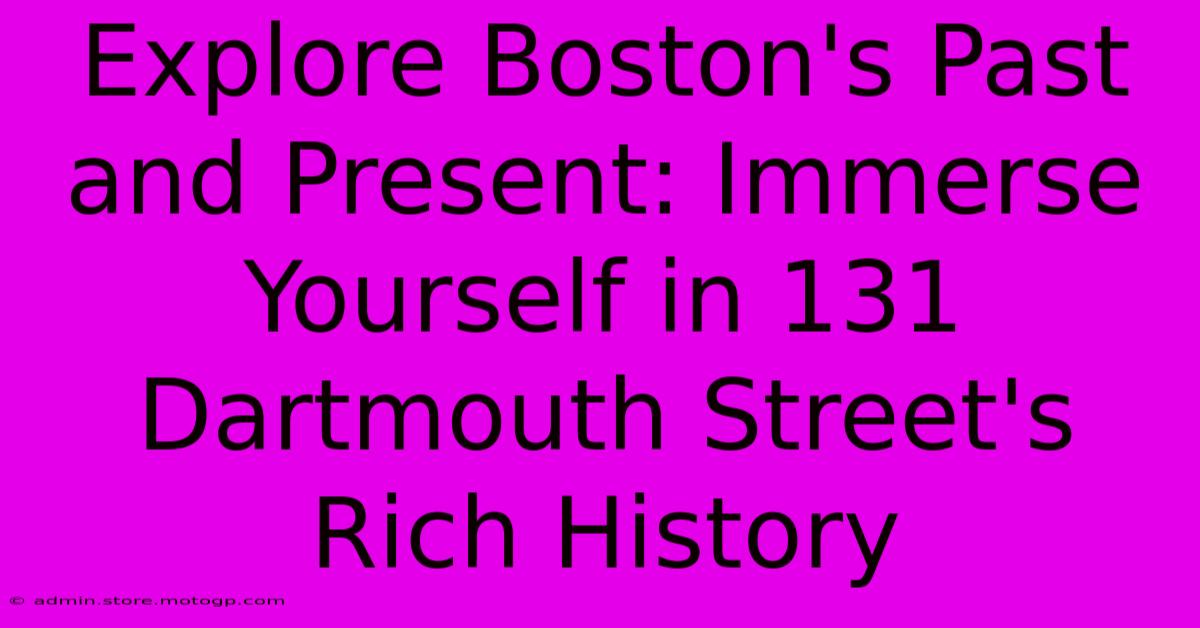 Explore Boston's Past And Present: Immerse Yourself In 131 Dartmouth Street's Rich History