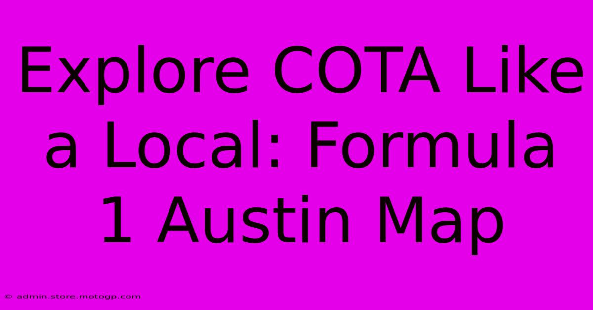 Explore COTA Like A Local: Formula 1 Austin Map