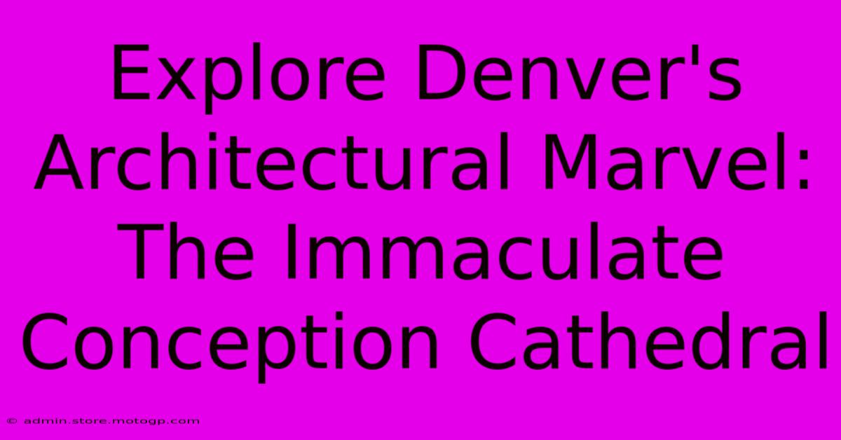 Explore Denver's Architectural Marvel: The Immaculate Conception Cathedral