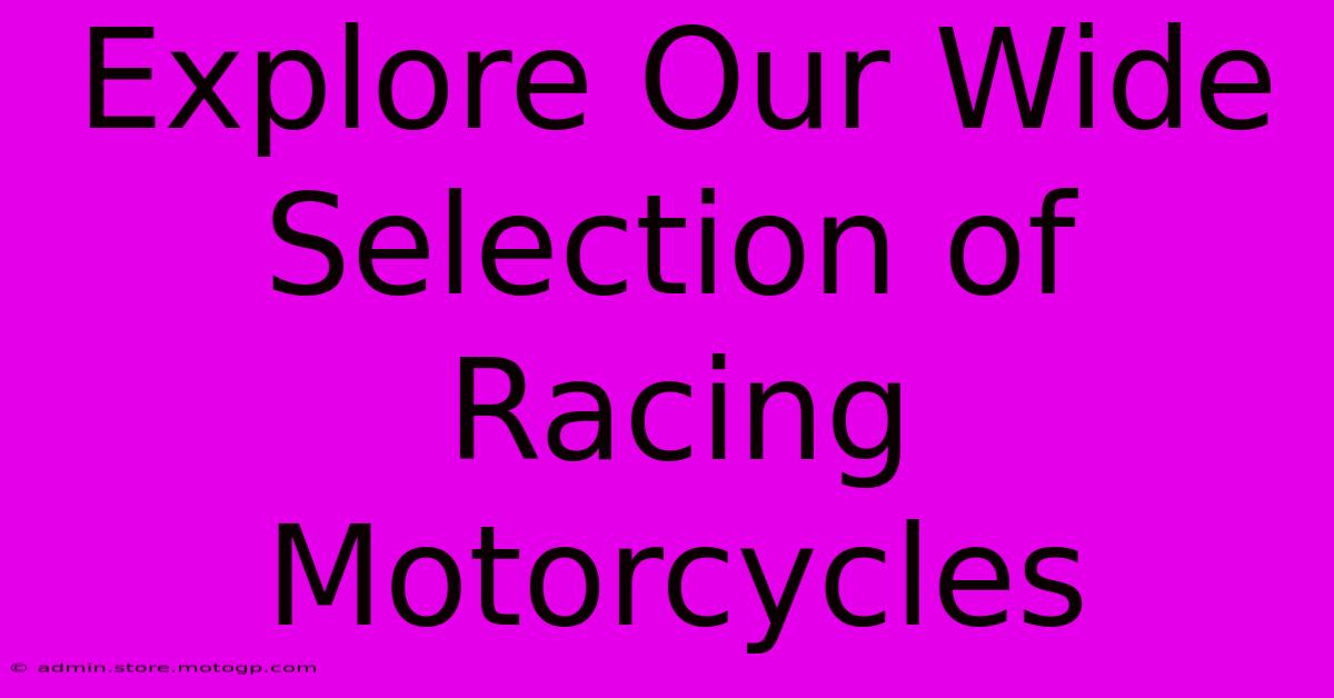 Explore Our Wide Selection Of Racing Motorcycles